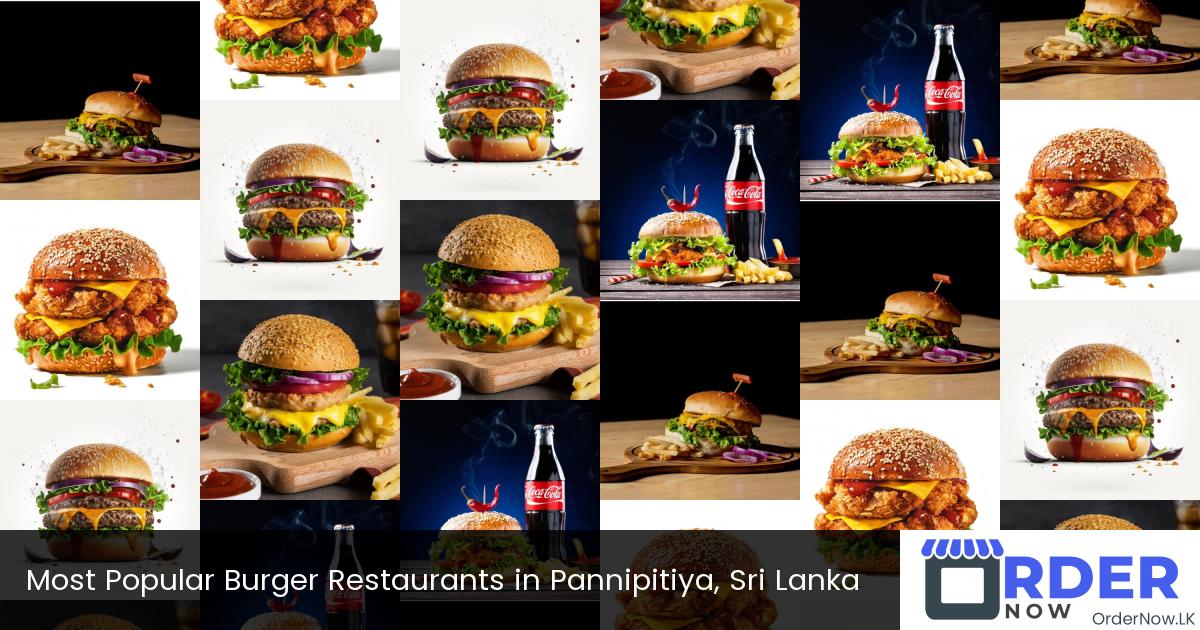 Most Popular Burger Restaurants in Pannipitiya, Sri Lanka