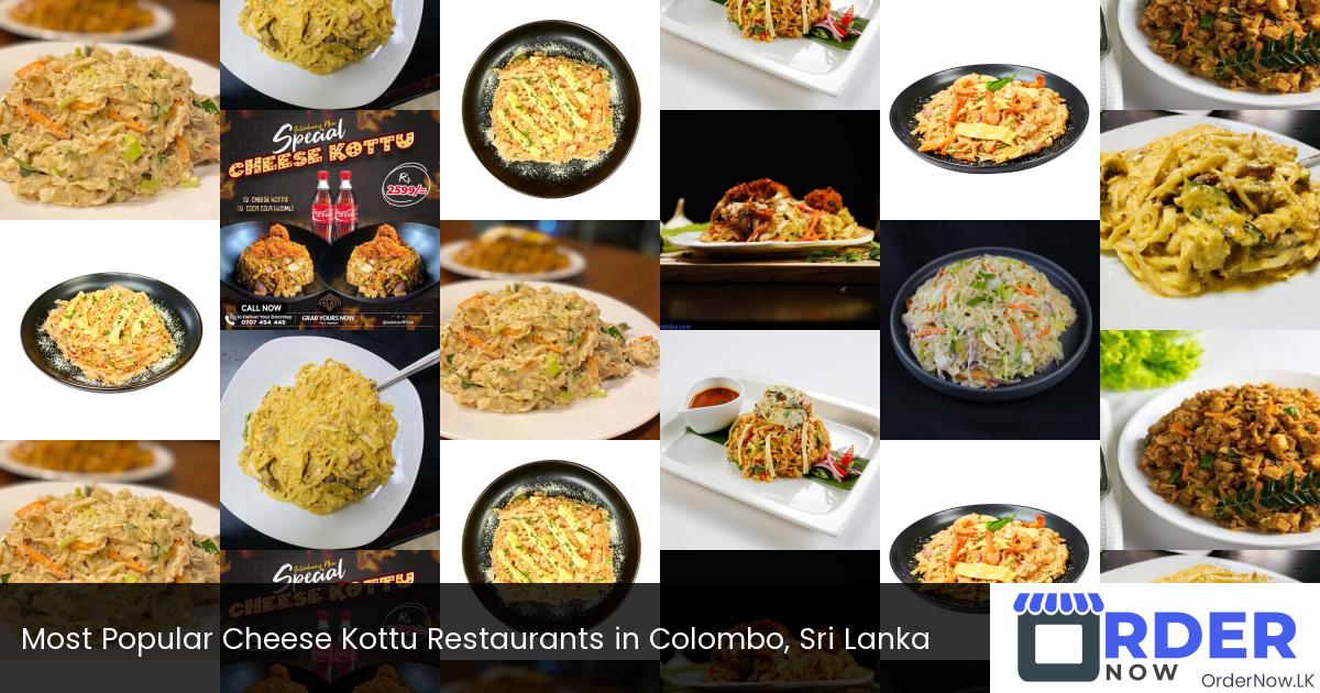 Most Popular Cheese Kottu Restaurants in Colombo, Sri Lanka