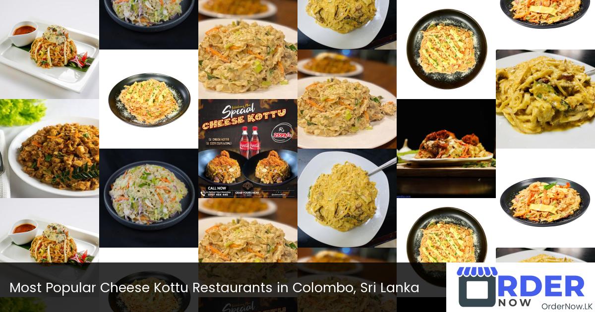 Most Popular Cheese Kottu Restaurants in Colombo, Sri Lanka