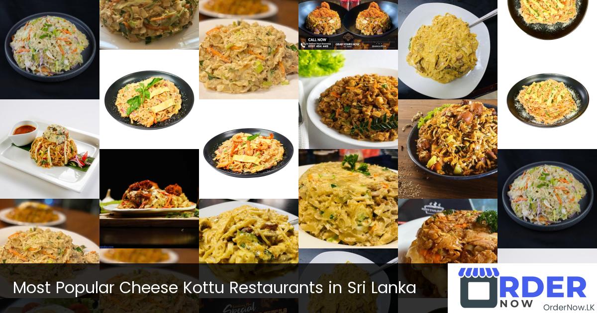 Most Popular Cheese Kottu Restaurants in Sri Lanka