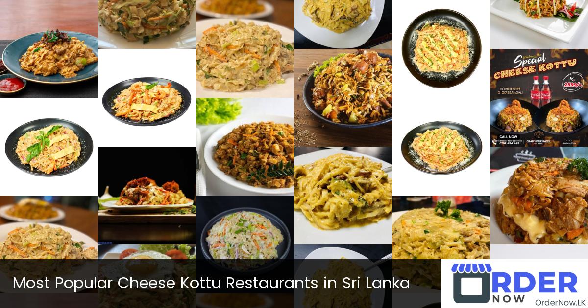 Most Popular Cheese Kottu Restaurants in Sri Lanka