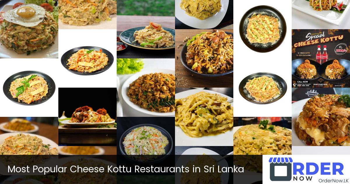 Most Popular Cheese Kottu Restaurants in Sri Lanka