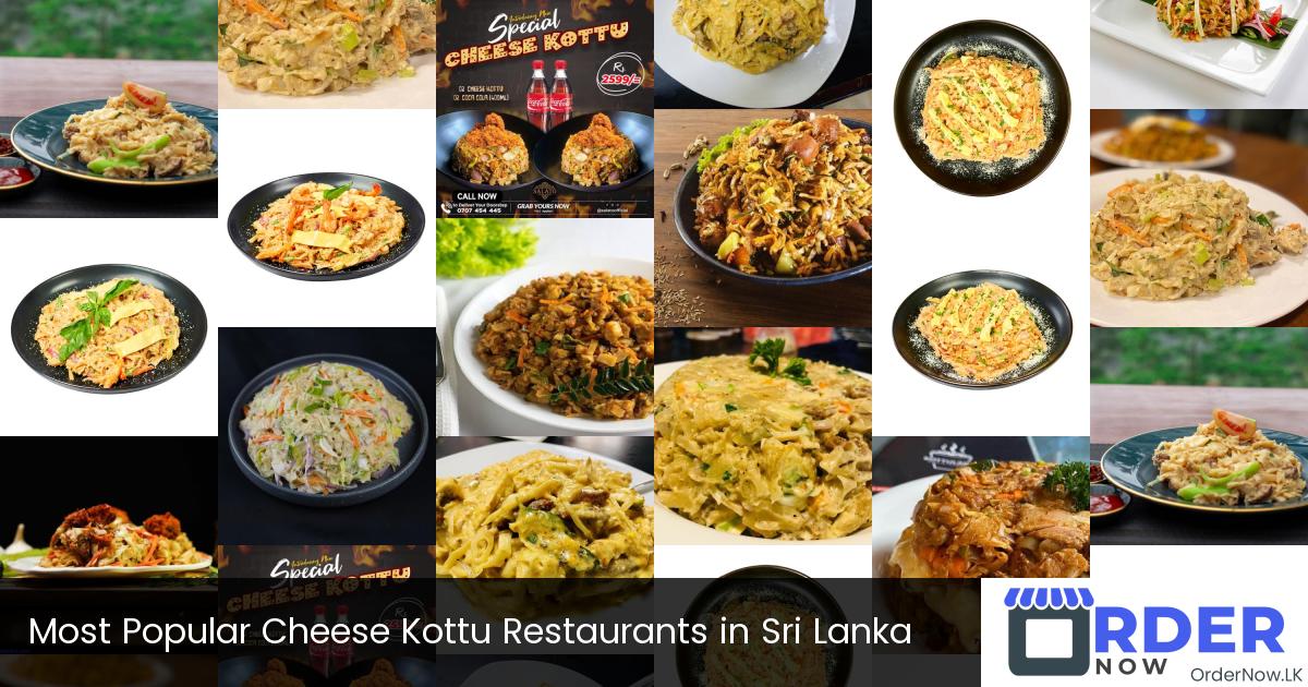 Most Popular Cheese Kottu Restaurants in Sri Lanka