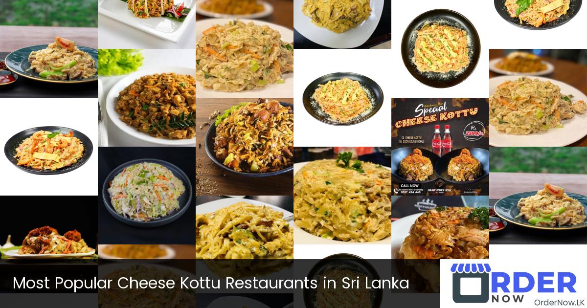 Most Popular Cheese Kottu Restaurants in Sri Lanka