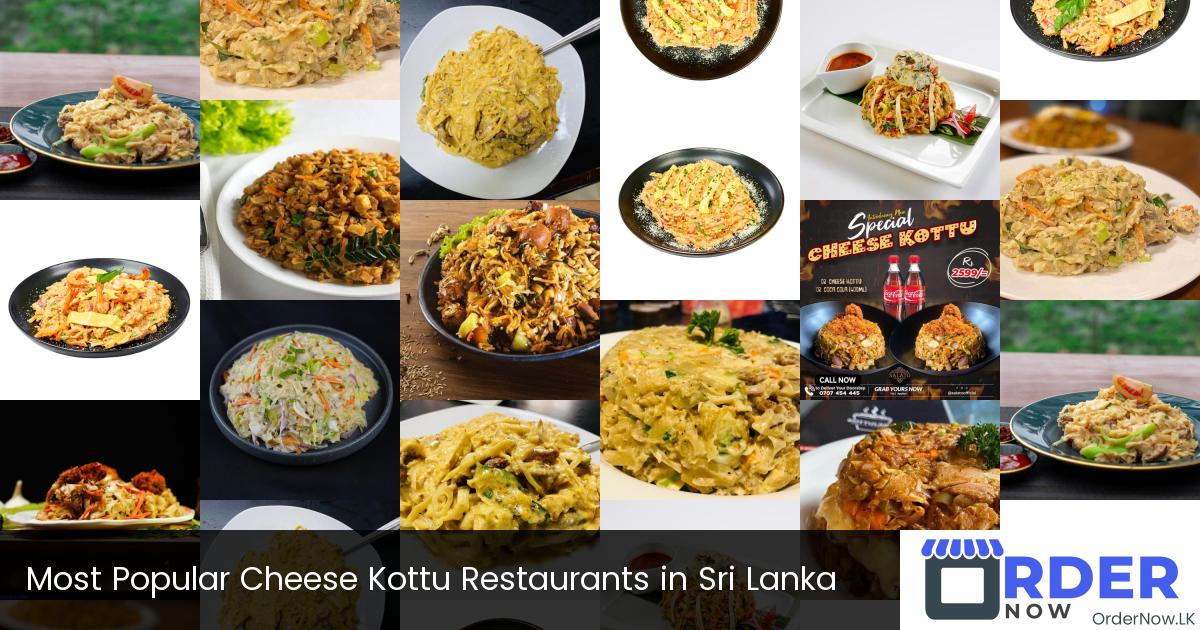 Most Popular Cheese Kottu Restaurants in Sri Lanka