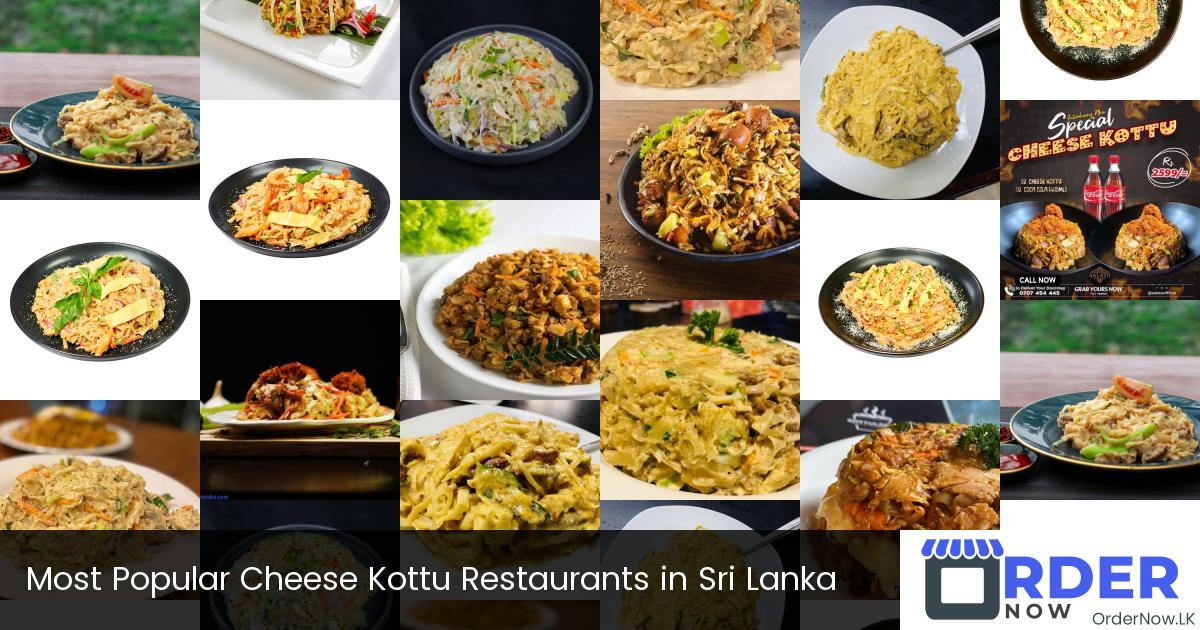 Most Popular Cheese Kottu Restaurants in Sri Lanka
