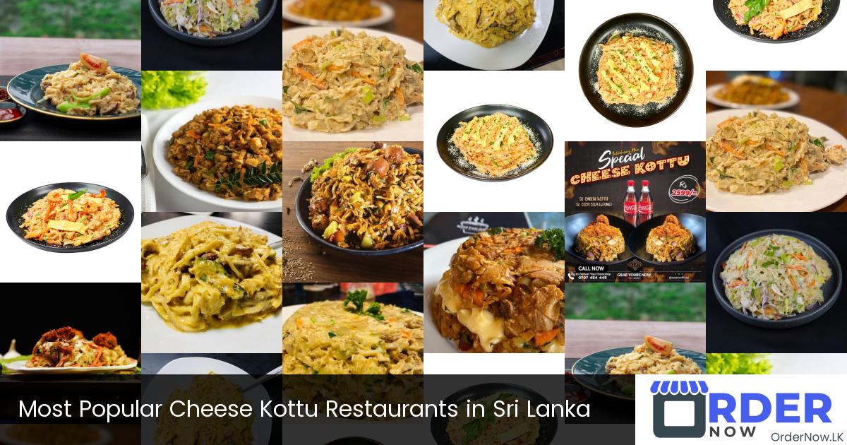 Most Popular Cheese Kottu Restaurants in Sri Lanka