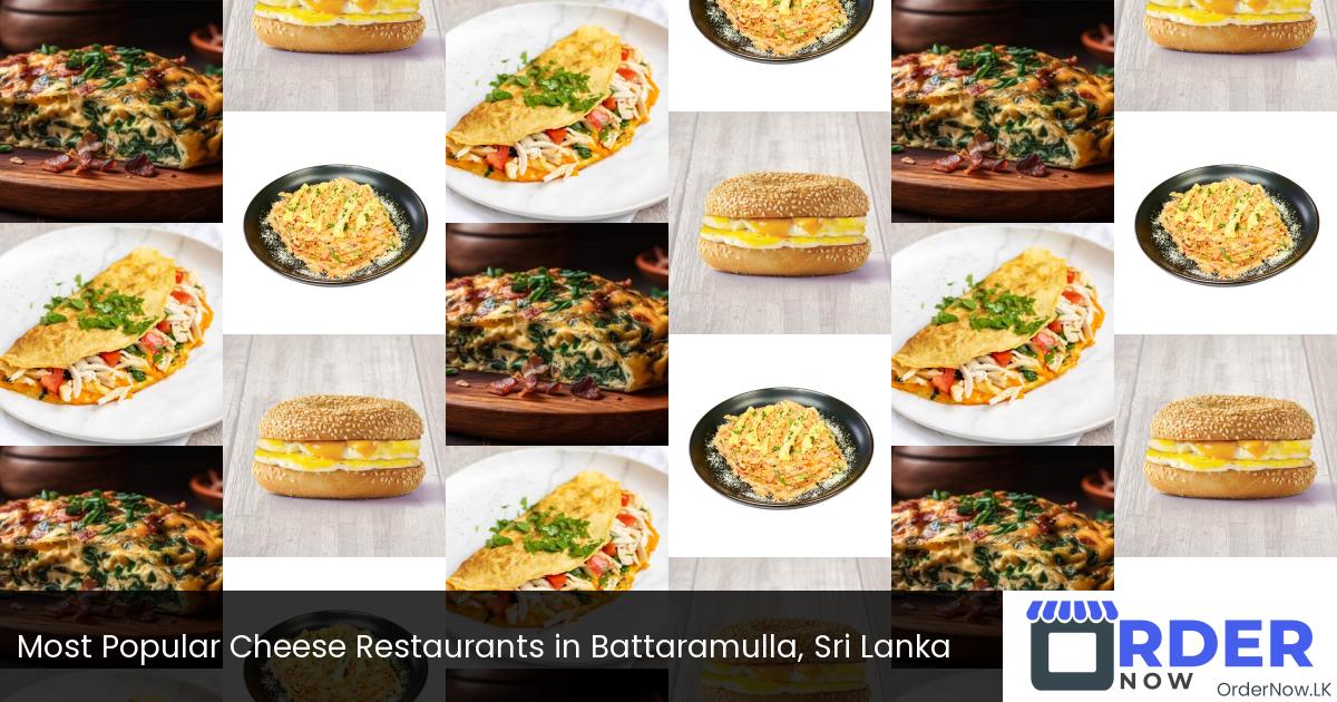 Most Popular Cheese Restaurants in Battaramulla, Sri Lanka