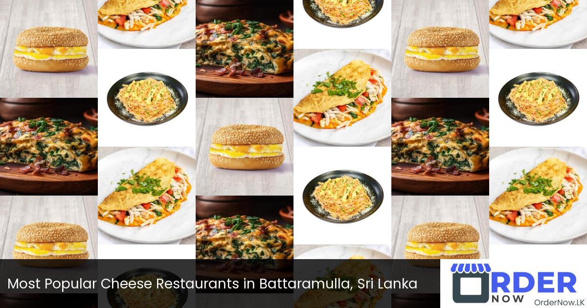 Most Popular Cheese Restaurants in Battaramulla, Sri Lanka