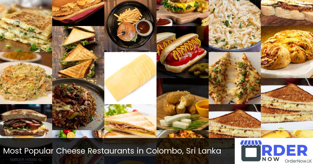 Most Popular Cheese Restaurants in Colombo, Sri Lanka