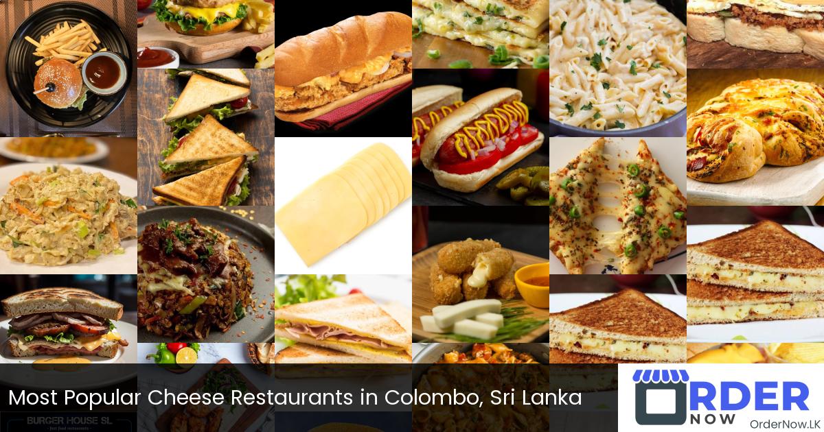 Most Popular Cheese Restaurants in Colombo, Sri Lanka