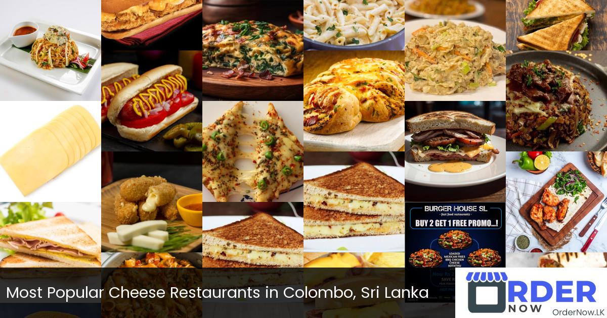 Most Popular Cheese Restaurants in Colombo, Sri Lanka