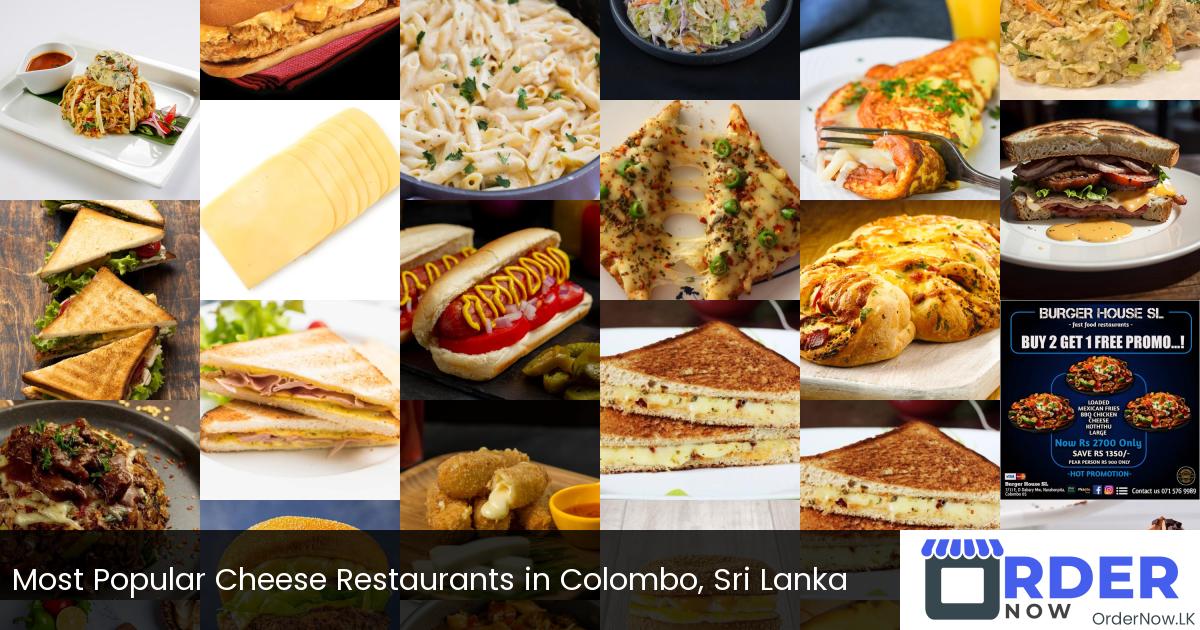 Most Popular Cheese Restaurants in Colombo, Sri Lanka