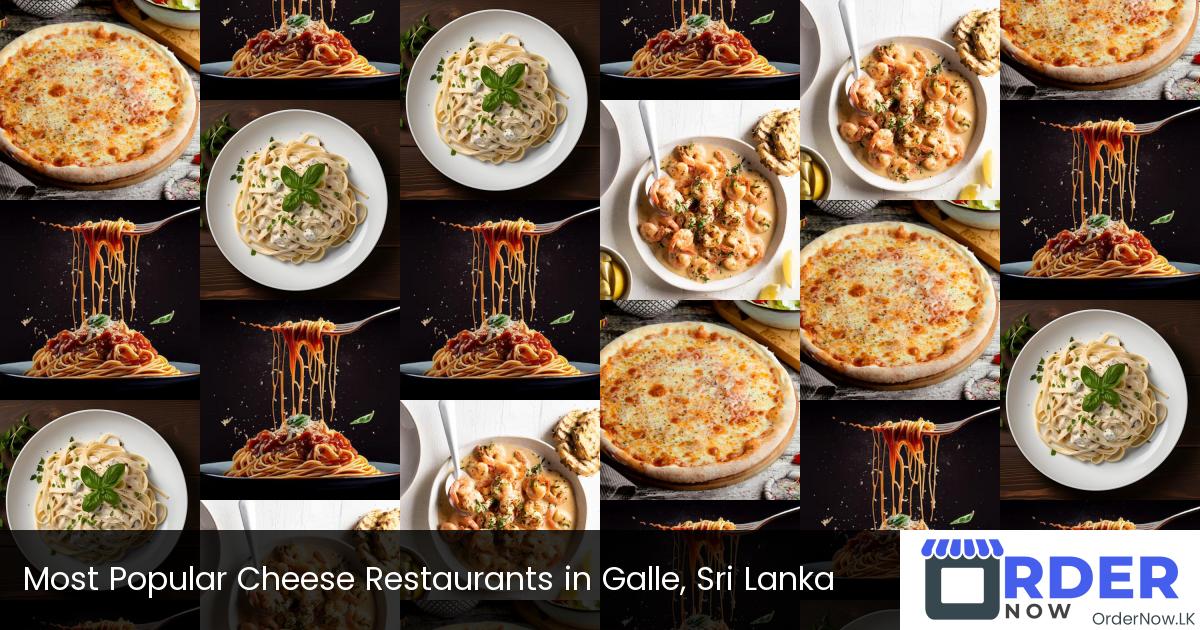 Most Popular Cheese Restaurants in Galle, Sri Lanka