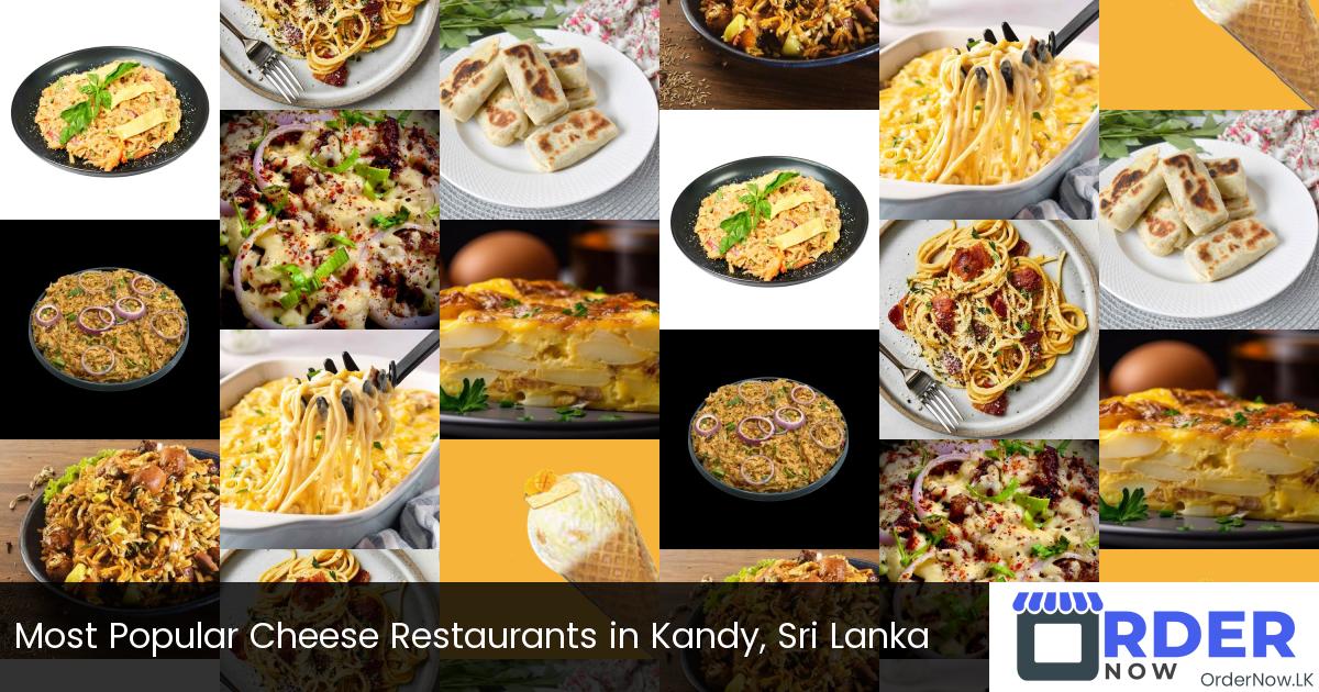Most Popular Cheese Restaurants in Kandy, Sri Lanka