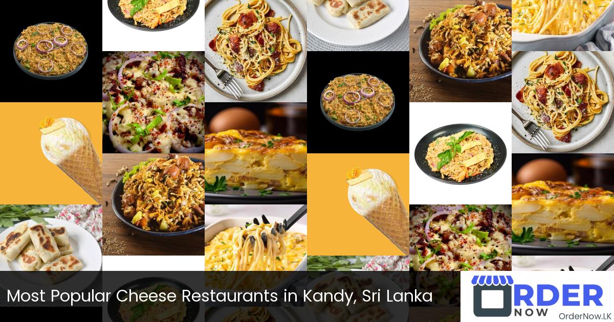 Most Popular Cheese Restaurants in Kandy, Sri Lanka
