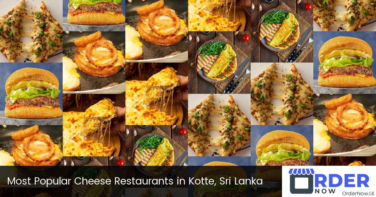 Most Popular Cheese Restaurants in Kotte, Sri Lanka