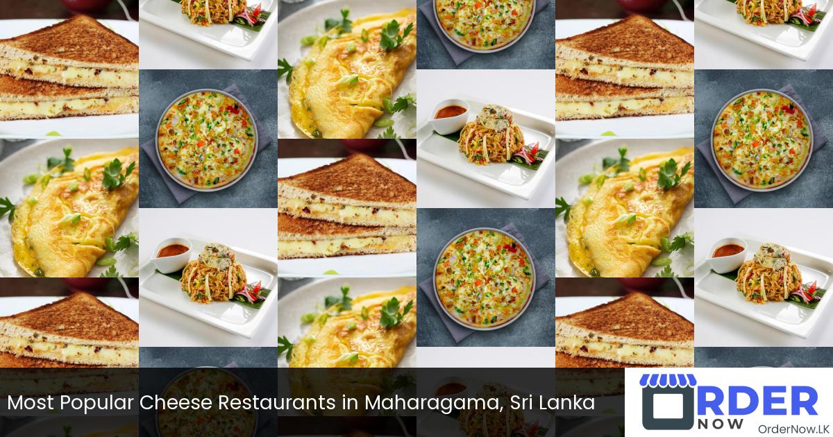 Most Popular Cheese Restaurants in Maharagama, Sri Lanka