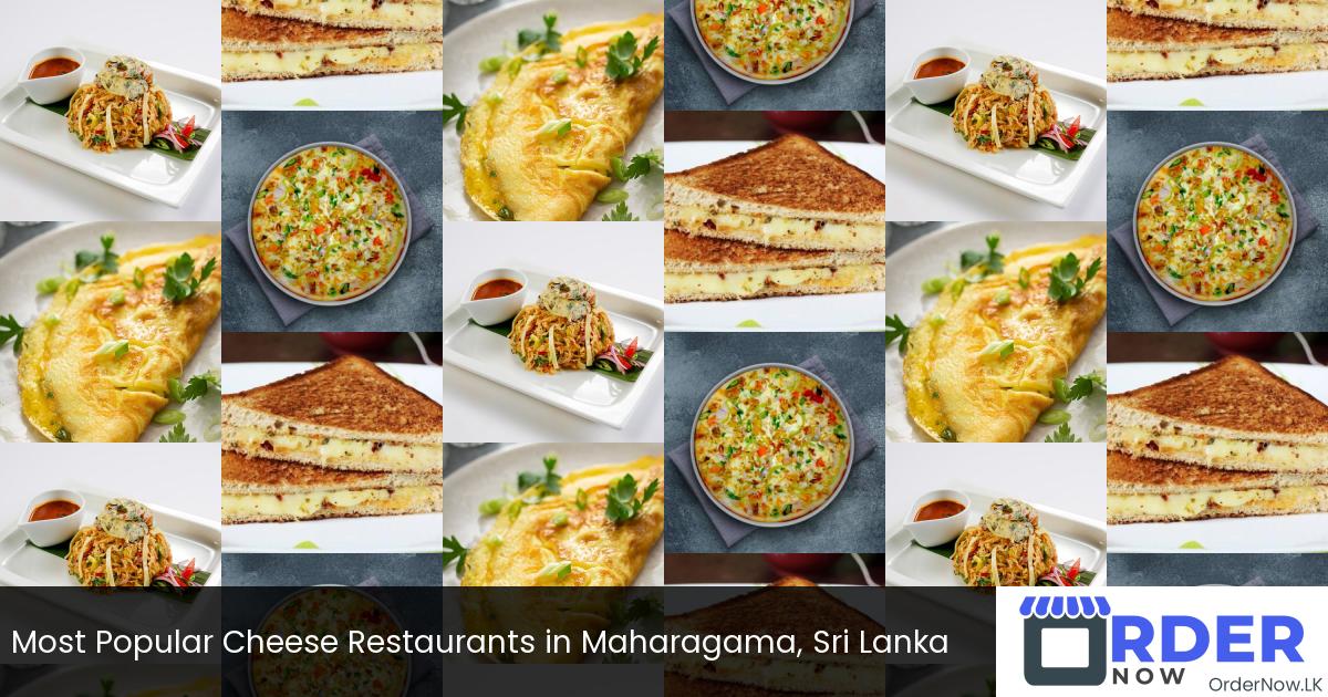 Most Popular Cheese Restaurants in Maharagama, Sri Lanka