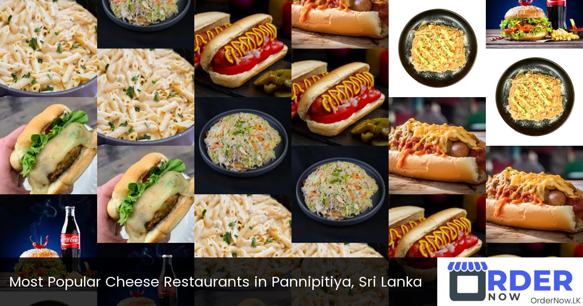 Most Popular Cheese Restaurants in Pannipitiya, Sri Lanka