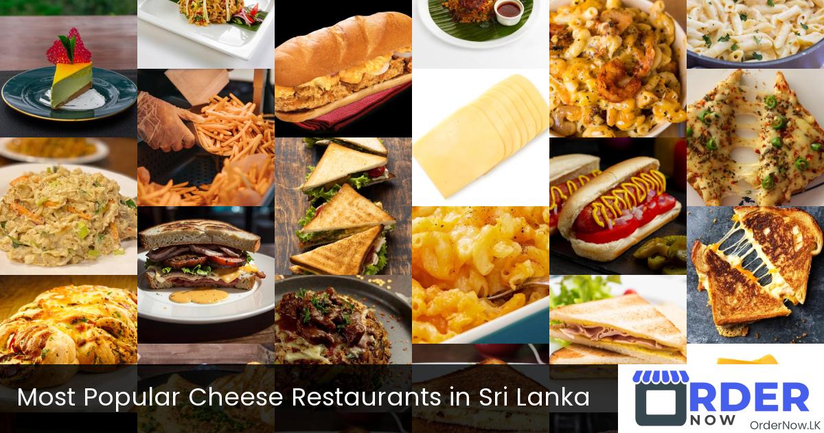 Most Popular Cheese Restaurants in Sri Lanka