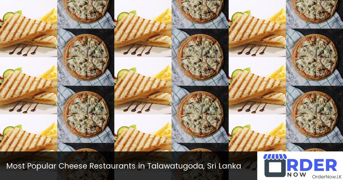 Most Popular Cheese Restaurants in Talawatugoda, Sri Lanka