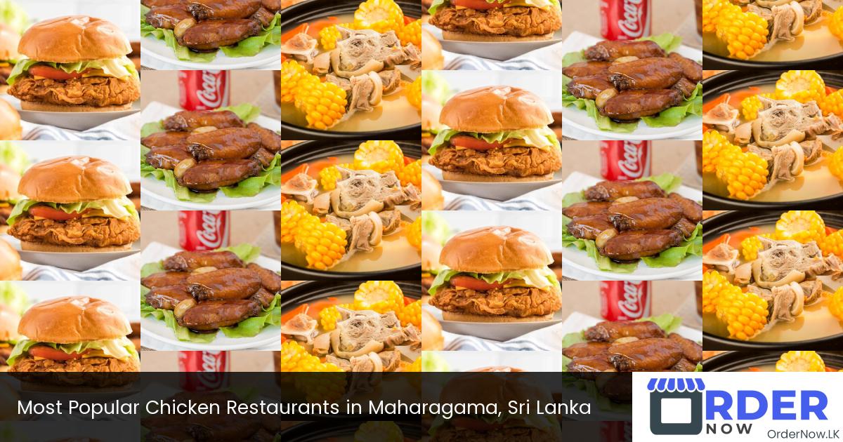 Most Popular Chicken Restaurants in Maharagama, Sri Lanka