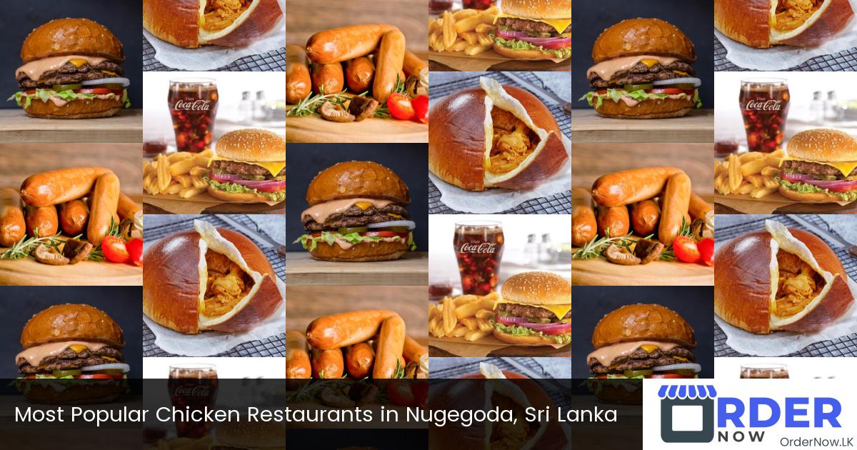 Most Popular Chicken Restaurants in Nugegoda, Sri Lanka