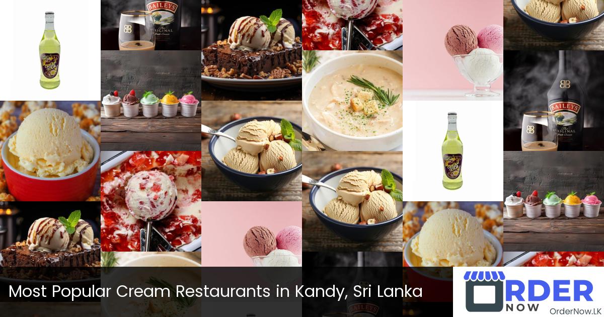 Most Popular Cream Restaurants in Kandy, Sri Lanka