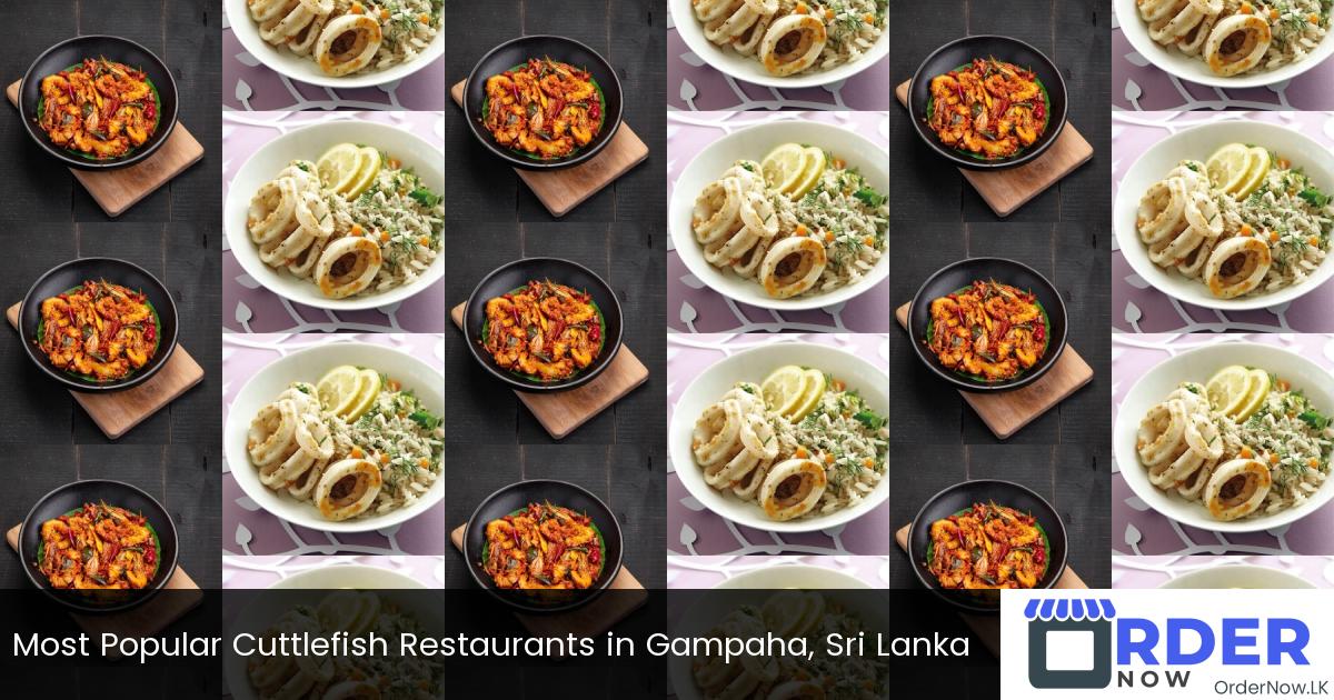 Most Popular Cuttlefish Restaurants in Gampaha, Sri Lanka