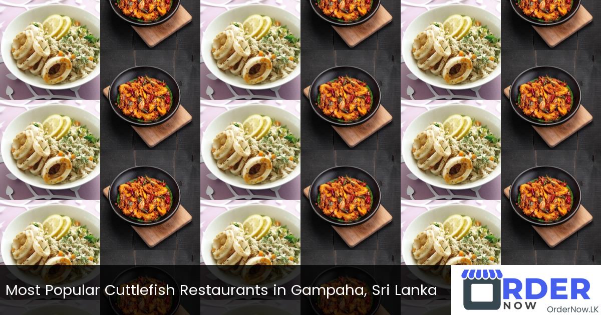 Most Popular Cuttlefish Restaurants in Gampaha, Sri Lanka