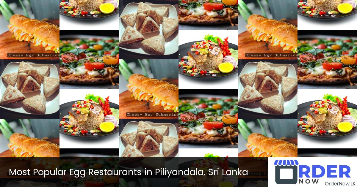 Most Popular Egg Restaurants in Piliyandala, Sri Lanka