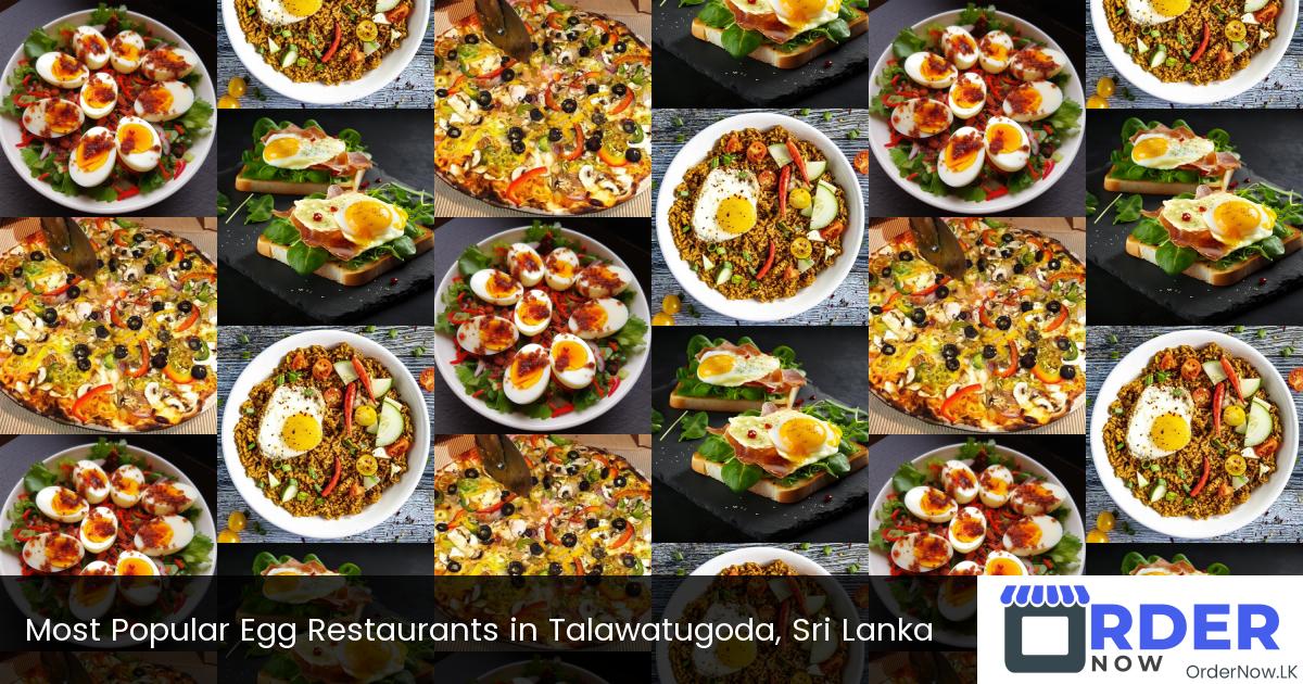Most Popular Egg Restaurants in Talawatugoda, Sri Lanka