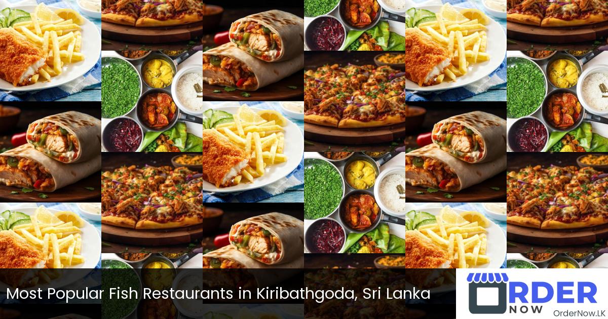 Most Popular Fish Restaurants in Kiribathgoda, Sri Lanka