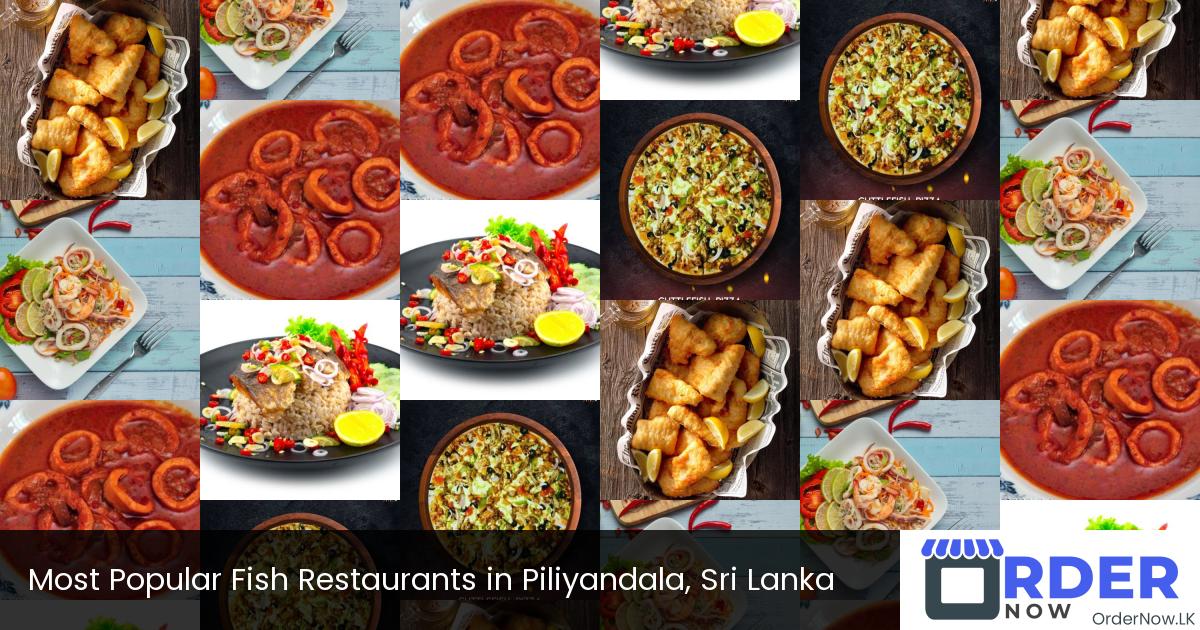 Most Popular Fish Restaurants in Piliyandala, Sri Lanka