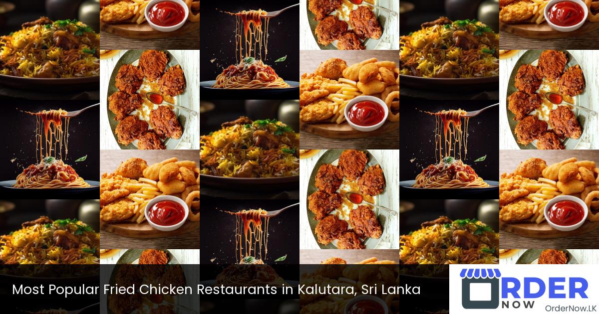Most Popular Fried Chicken Restaurants in Kalutara, Sri Lanka