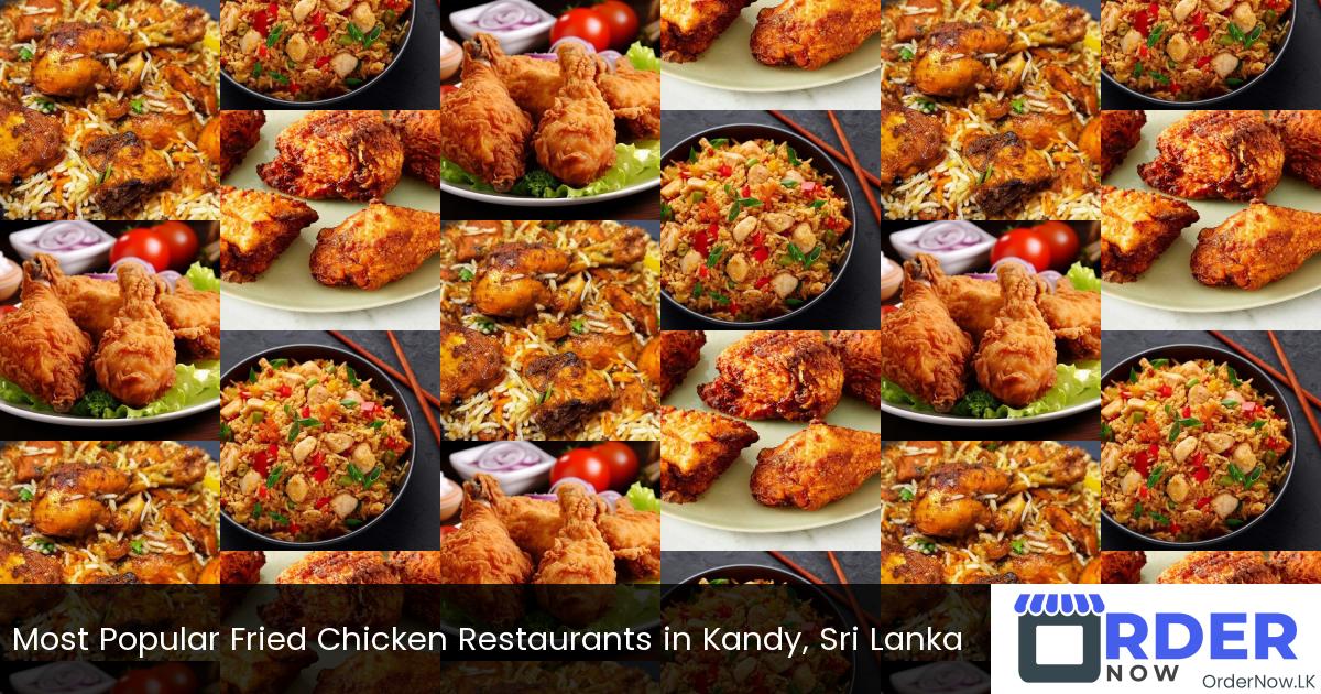 Most Popular Fried Chicken Restaurants in Kandy, Sri Lanka
