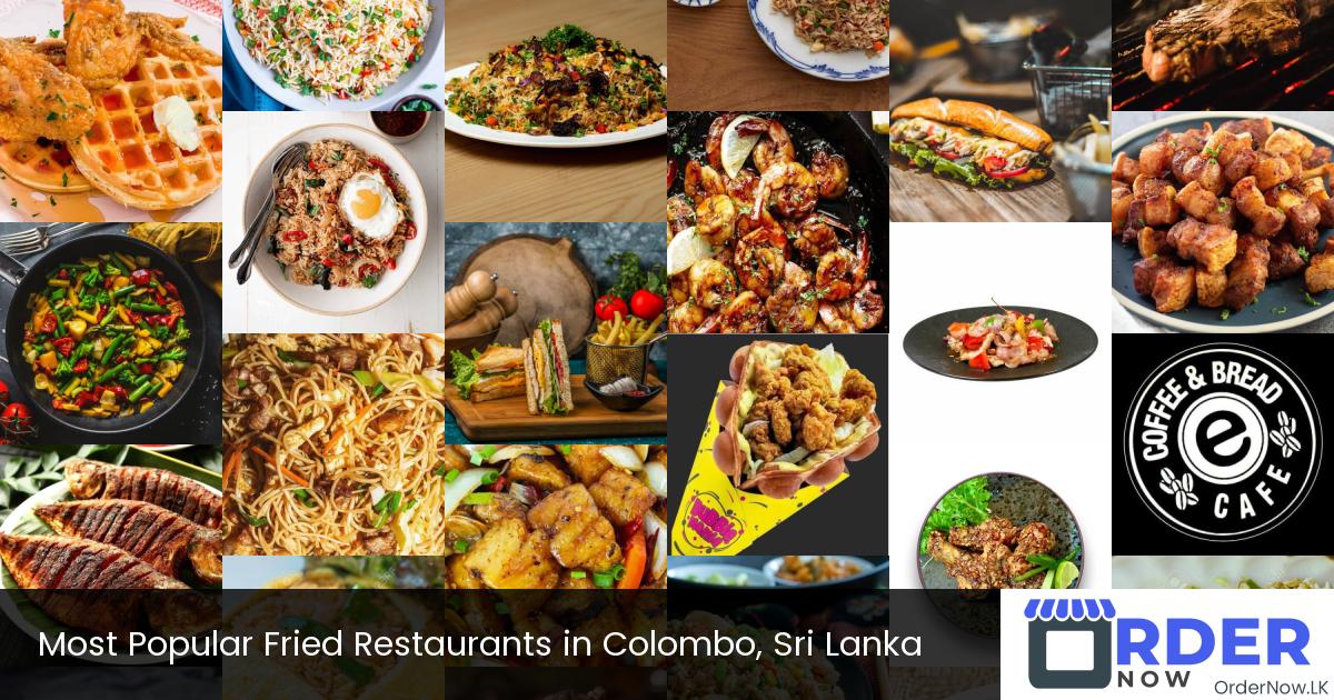 Most Popular Fried Restaurants in Colombo, Sri Lanka
