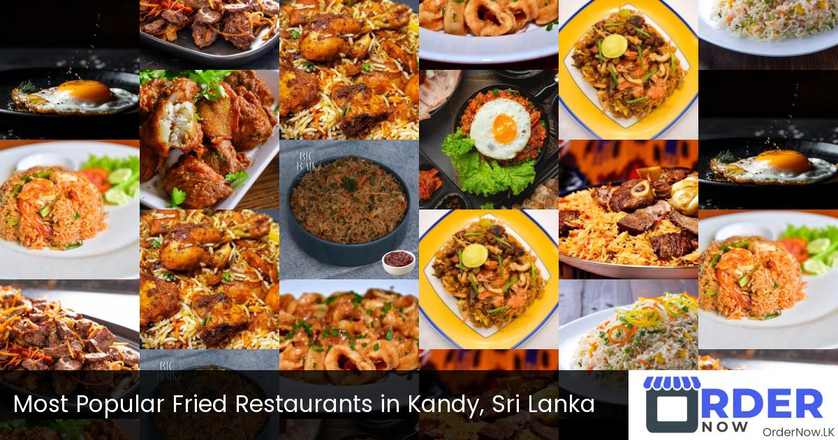 Most Popular Fried Restaurants in Kandy, Sri Lanka