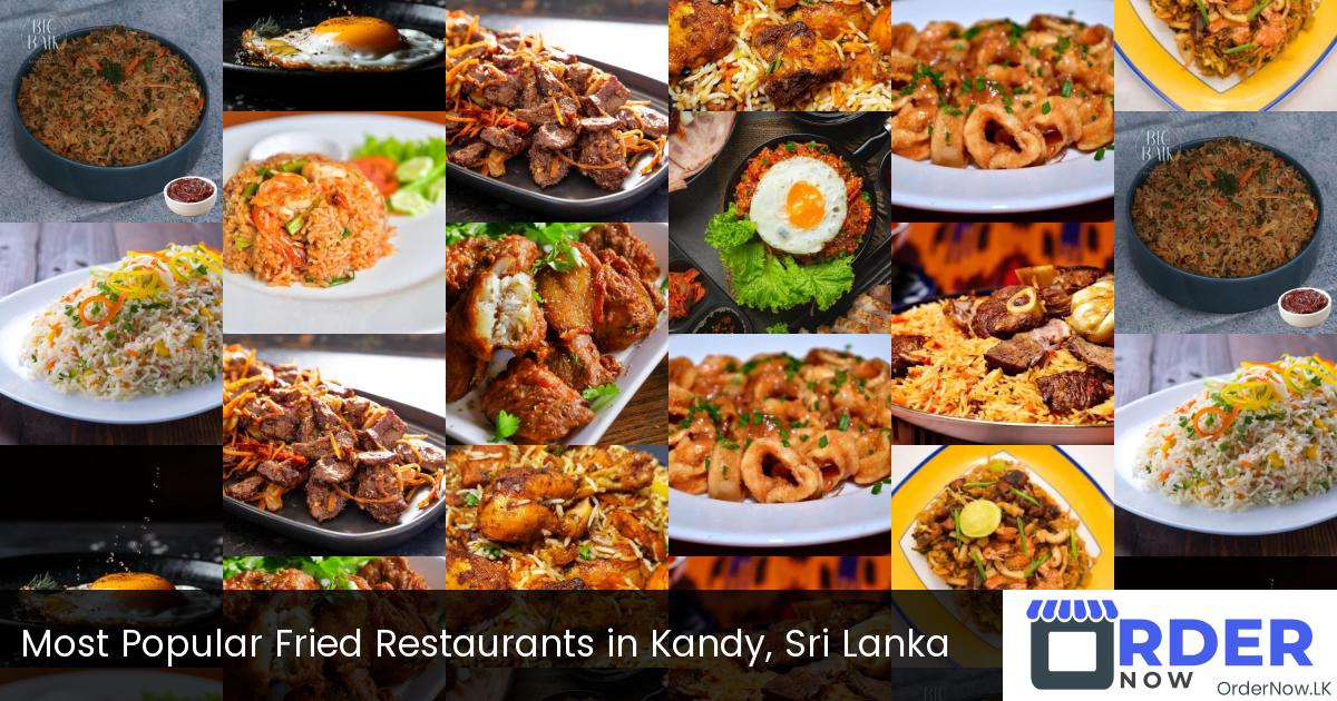 Most Popular Fried Restaurants in Kandy, Sri Lanka