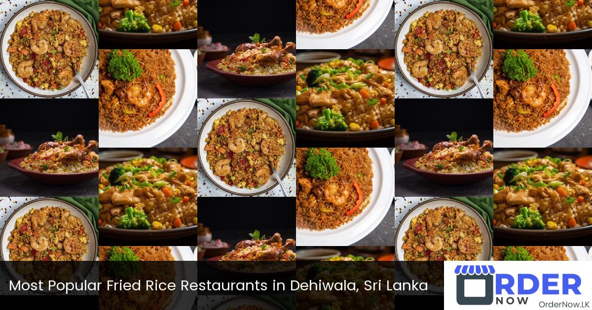 Most Popular Fried Rice Restaurants in Dehiwala, Sri Lanka