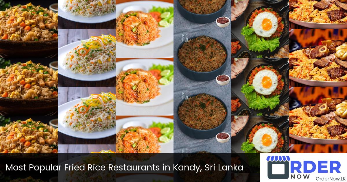 Most Popular Fried Rice Restaurants in Kandy, Sri Lanka