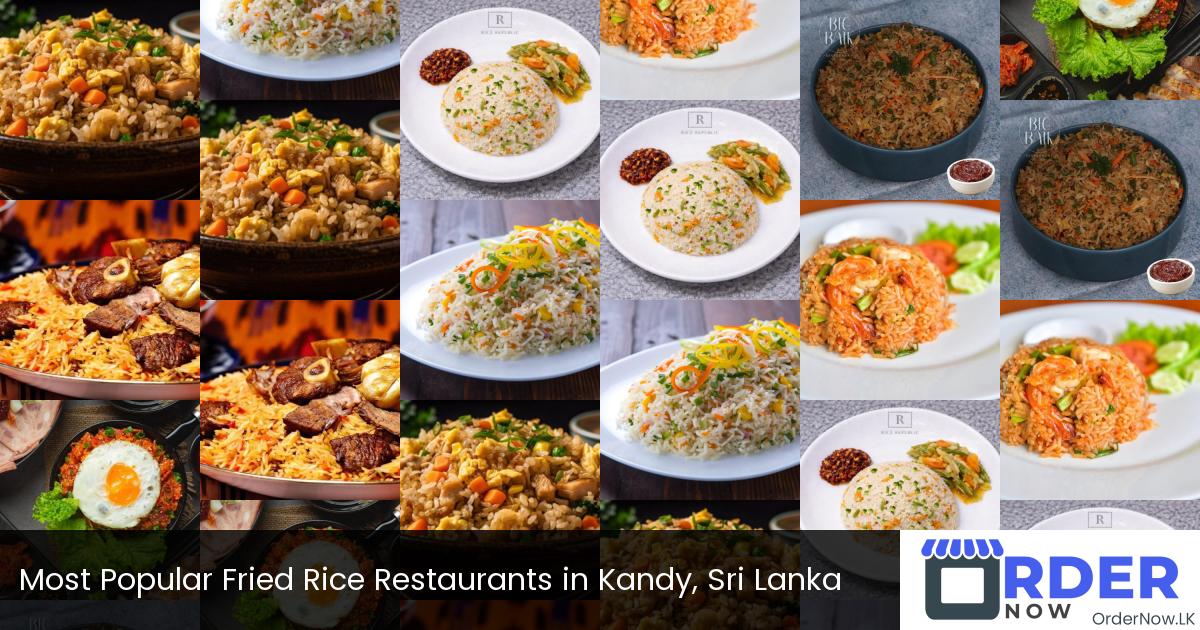 Most Popular Fried Rice Restaurants in Kandy, Sri Lanka
