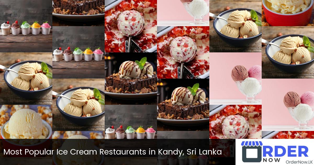 Most Popular Ice Cream Restaurants in Kandy, Sri Lanka