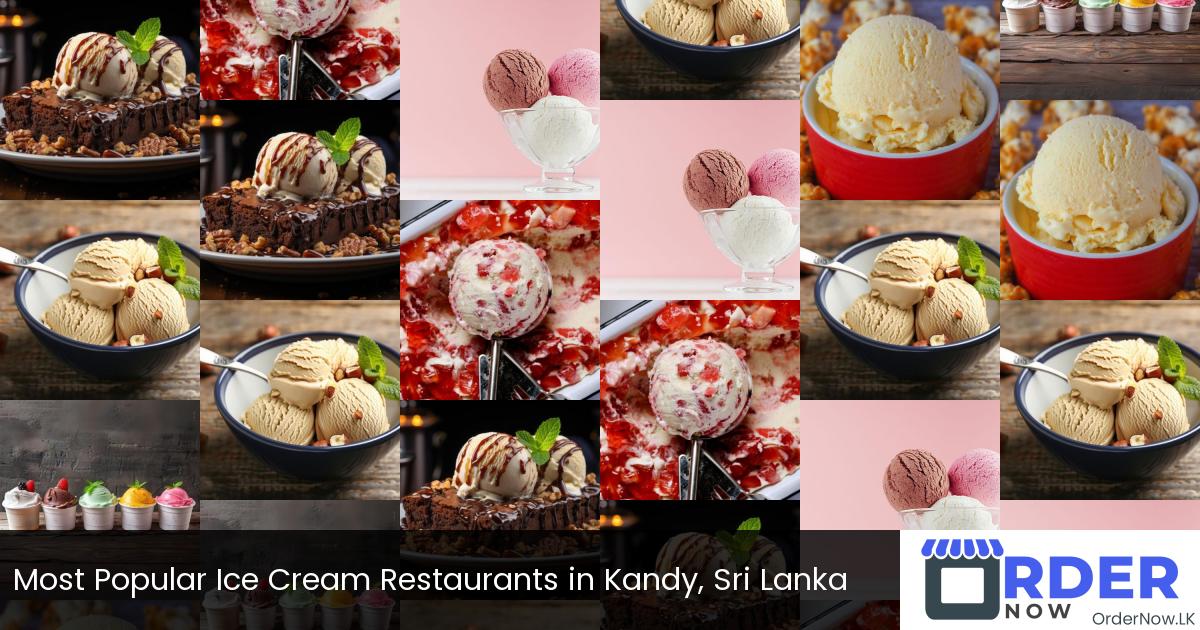 Most Popular Ice Cream Restaurants in Kandy, Sri Lanka