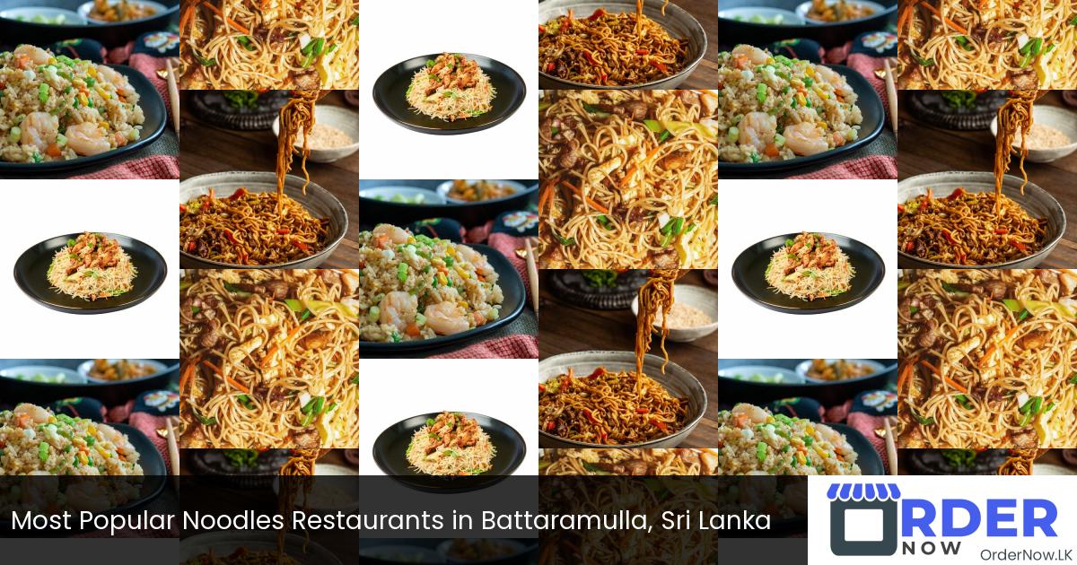 Most Popular Noodles Restaurants in Battaramulla, Sri Lanka