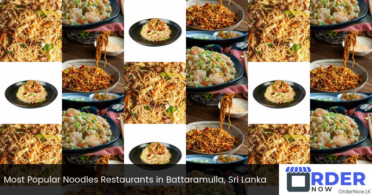 Most Popular Noodles Restaurants in Battaramulla, Sri Lanka