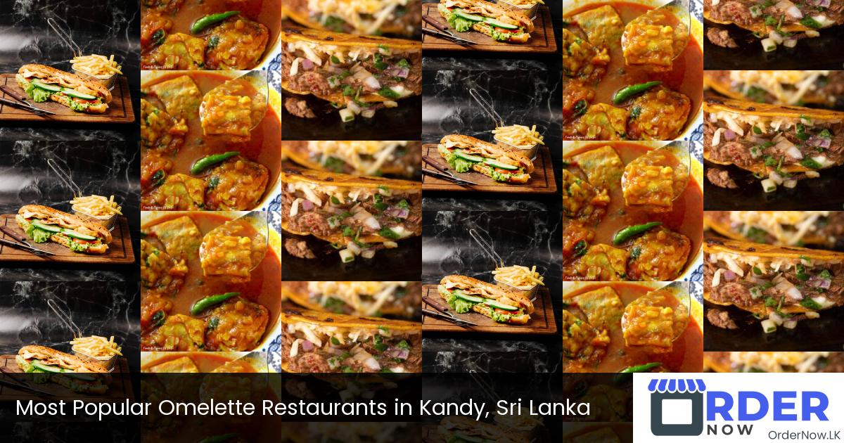 Most Popular Omelette Restaurants in Kandy, Sri Lanka