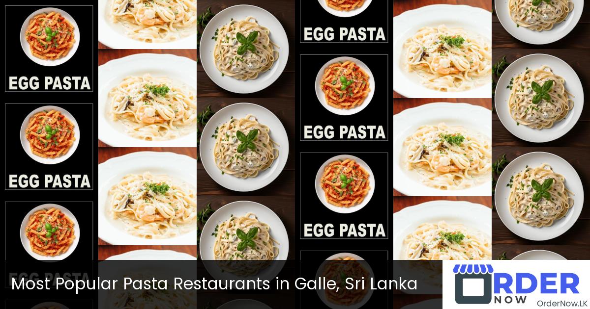 Most Popular Pasta Restaurants in Galle, Sri Lanka