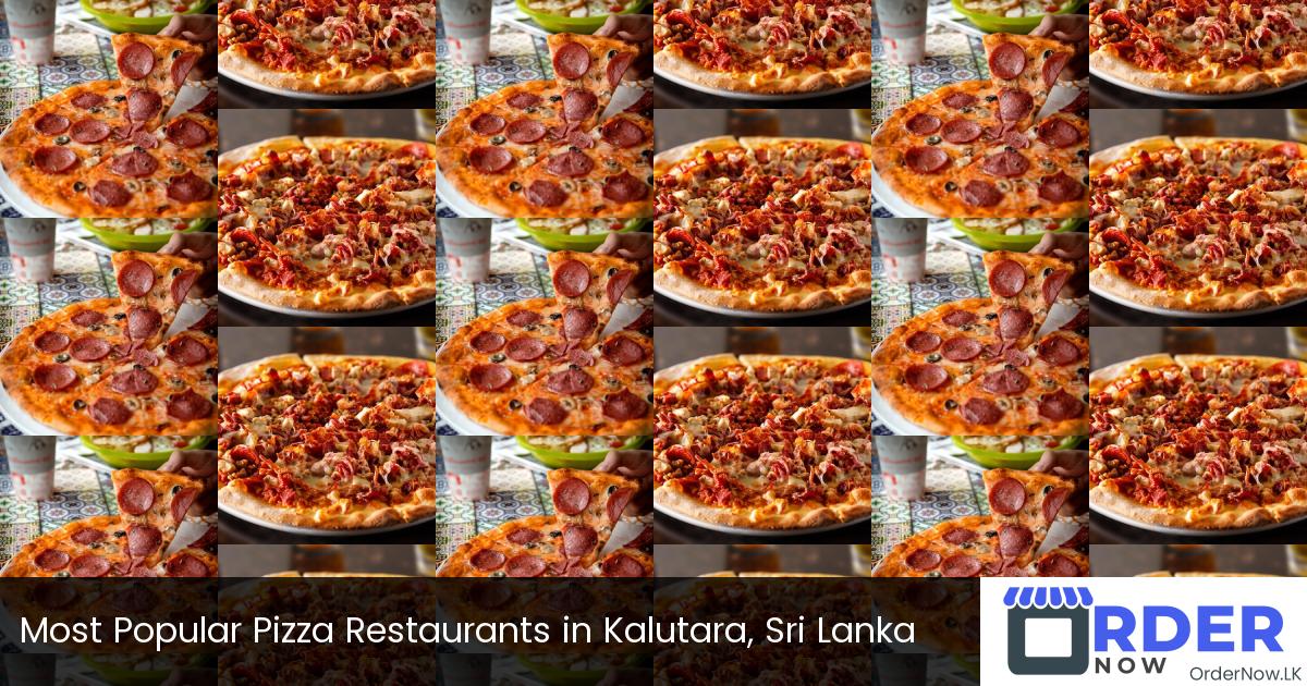 Most Popular Pizza Restaurants in Kalutara, Sri Lanka